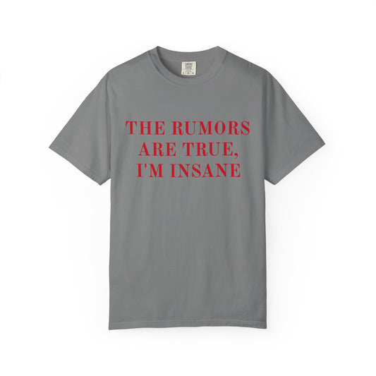 Graphic T-Shirt — “The Rumors Are True, I’m Insane” Red Lettering