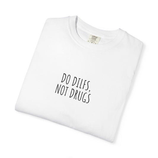 Do DILFs Not Drugs T-Shirt — Funny Pun Anti-Drug Graphic Tee